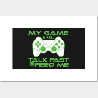 my game is paused talk fast or feed me Gamer Gift Posters and Art